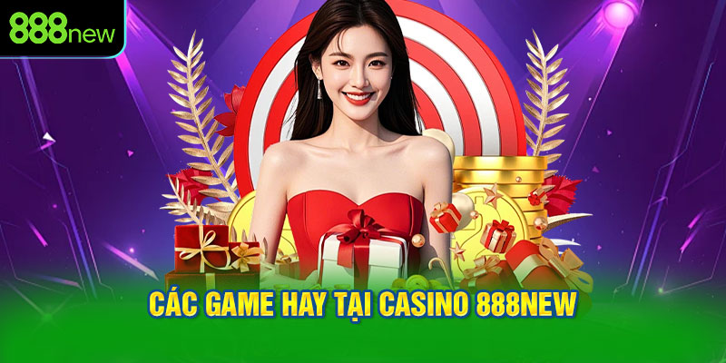 Các game hay tại Casino 888NEW