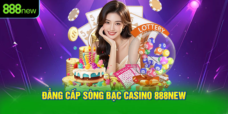 Đẳng cấp sòng bạc Casino 888NEW