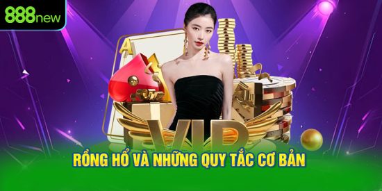 Cách chơi Rồng Hổ và những quy tắc cơ bản cho người mới bắt đầu.